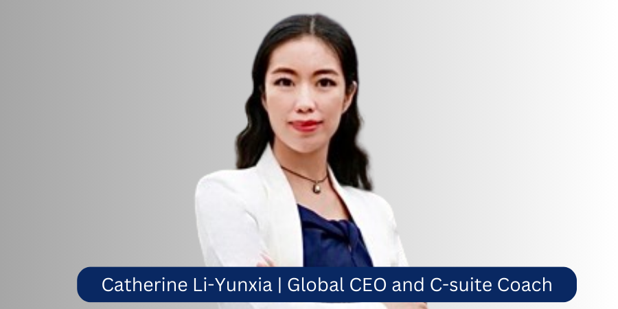 Catherine Li-Yunxia, a Global CEO and C-suite coach