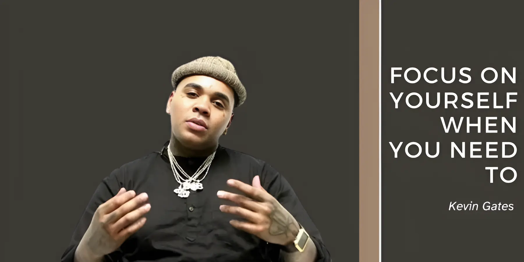 Focus on yourself when you need to - Kevin Gates Quotes 