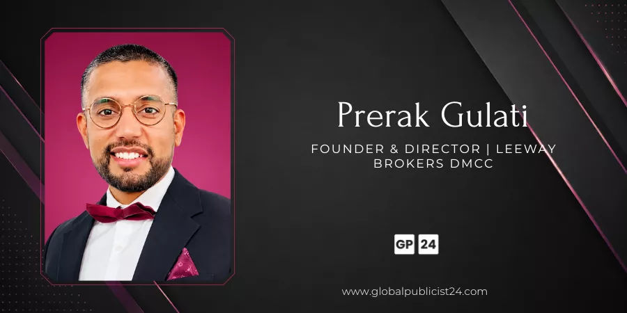 Prerak Gulati, Founder & Director, LEEWAY Brokers DMCC Prerak Gulati, Founder & Director, LEEWAY Brokers DMCC