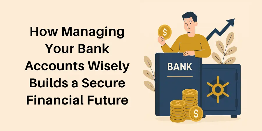 Smart Bank Account Management: Build Financial Security Step-by-Step