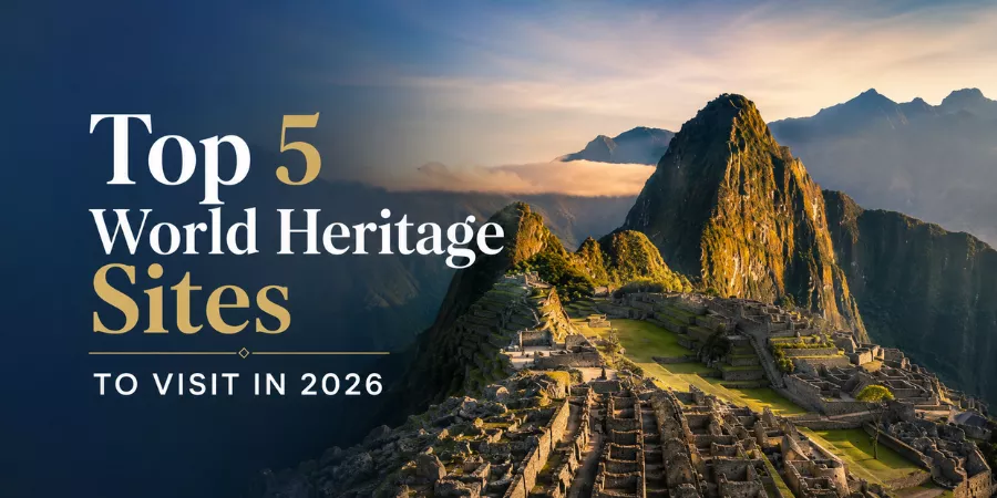Top 5 World Heritage Sites to Visit in 2026